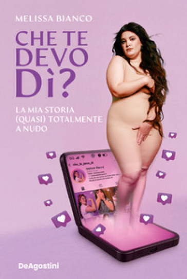 Che te devo dì? La mia storia (quasi) totalmente a nudo