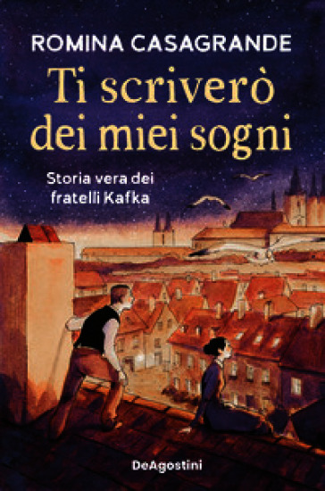 Ti scriverò dei miei sogni. Storia vera dei fratelli Kafka