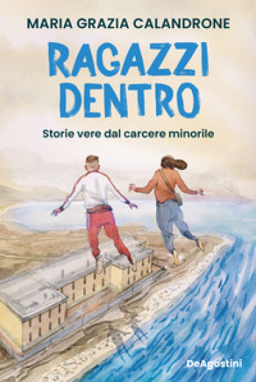 RAGAZZI DENTRO. STORIE VERE DAL CARCERE