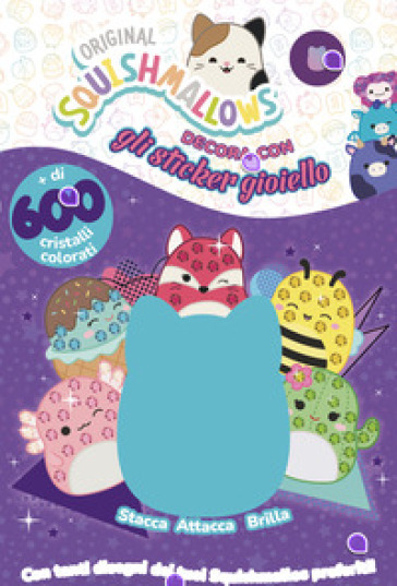 Squishmallows. Decora con gli sticker gioiello. Ediz. a colori. Con cristalli colorati