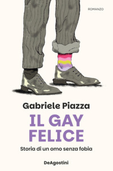 IL GAY FELICE. STORIA DI UN OMO SENZA FO