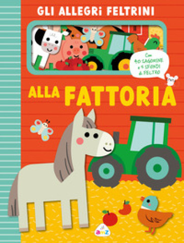 Alla fattoria. Allegri feltrini. Ediz. a colori