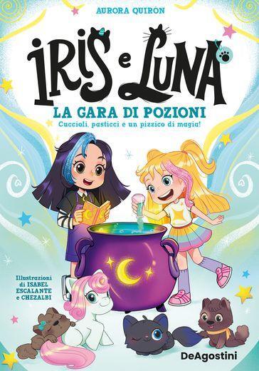 La gara di pozioni. Iris & Luna. Vol. 2