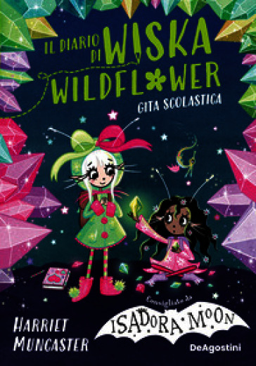 La gita scolastica. Il diario di Wiska Wildflower. Vol. 2