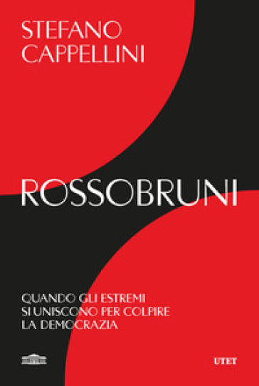 Rossobruni. Quando gli estremi si uniscono per colpire la democrazia