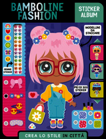 Bamboline fashion. Sticker album. Crea lo stile in città. Ediz. a colori