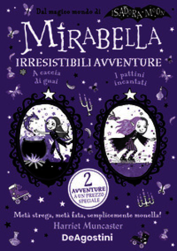 Irresistibili avventure: A caccia di guai-I pattini incantati. Mirabella