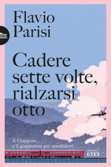 Cadere sette volte, rialzarsi otto. Il Giappone e il giapponese per autodidatti