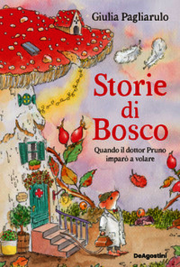 Storie di Bosco. Quando il dottor Pruno imparò a volare. Vol. 1