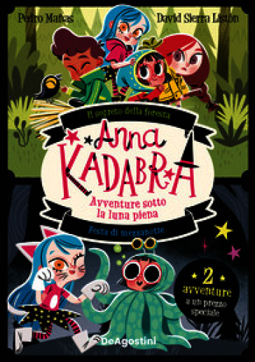 Avventure sotto la luna piena: Il segreto della foresta-Festa di mezzanotte. Anna Kadabra