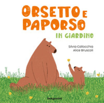 Orsetto e Paporso in giardino. Ediz. a colori