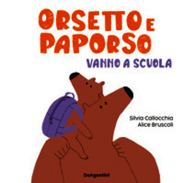Orsetto e Paporso vanno a scuola. Ediz. a colori