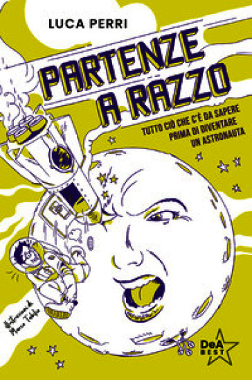 Partenze a razzo. Tutto ciò che c'è da sapere prima di diventare un astronauta