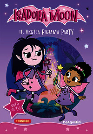 IL VEGLIA PIGIAMA PARTY. ISADORA MOON. E