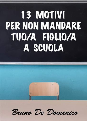 13 motivi per non mandare tuo/a figlio/a a scuola-0