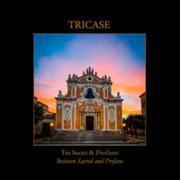 Tricase. Tra sacro &amp; profano-Between sacred and profane