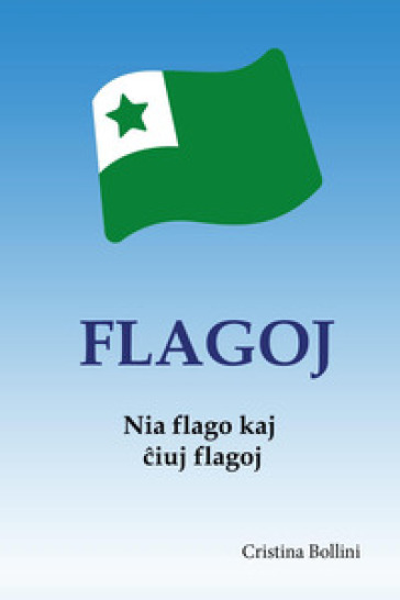 Flagoj. Historio kaj kurioza¿oj