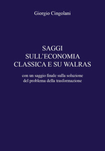 Saggi sull'economia classica e su Walras