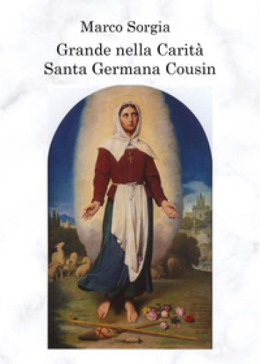 Grande nella carità. Santa Germana Cousin