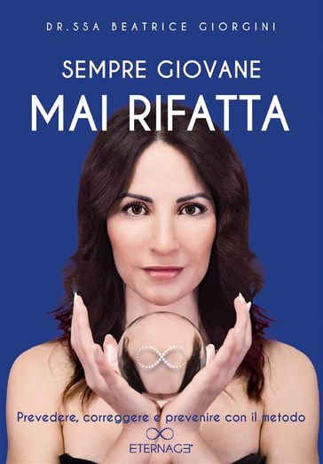Sempre giovane mai rifatta. Prevedere, correggere e prevenire con il metodo Eternage-0