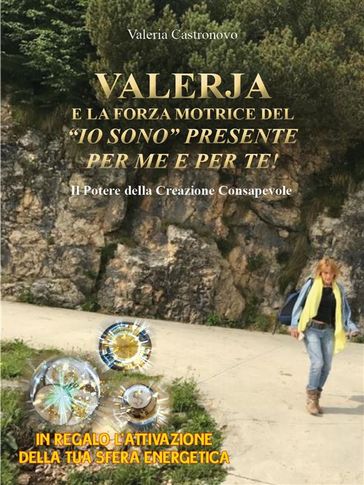 Valerja e la forza motrice del "io sono" presente per me e per te!