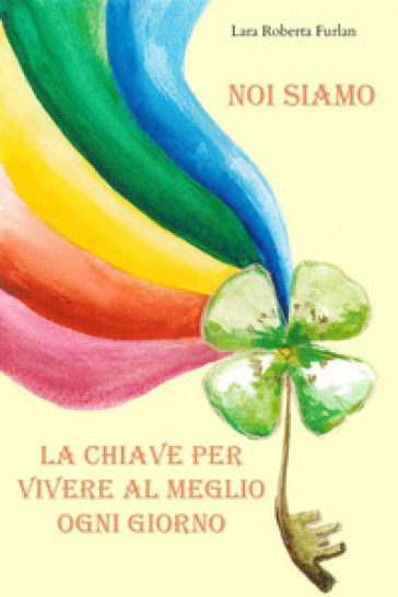 Noi siamo la chiave per vivere al meglio ogni giorno