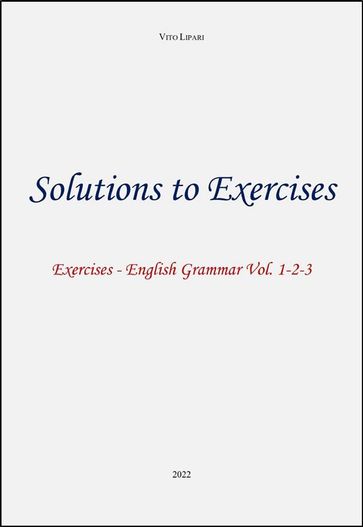 Solutions to exercises - English Grammar Volumi 1-2-3