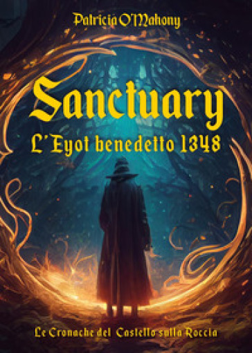 Sanctuary. L'Eyot benedetto 1348. Le cronache del Castello sulla Roccia