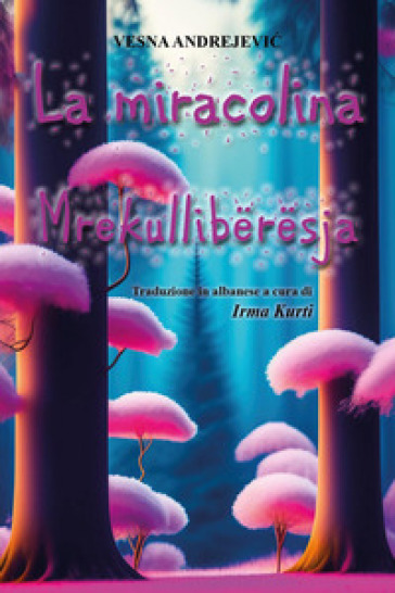 La miracolina-Mrekullibërësja. Ediz. bilingue