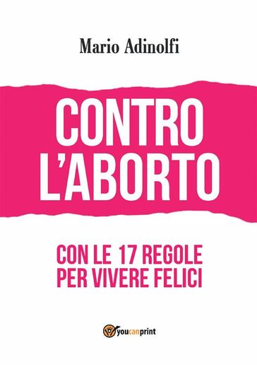 Contro l'aborto - con le 17 regole per vivere felici