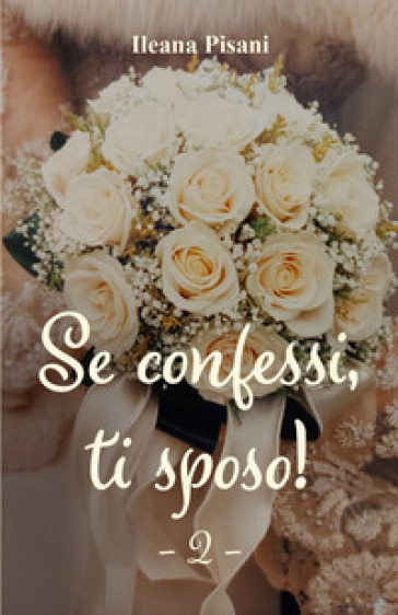 Se confessi, ti sposo!. Vol. 2