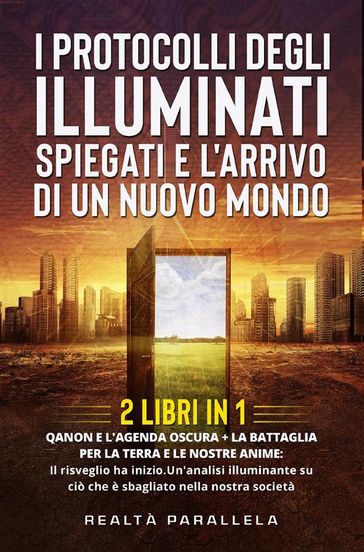 I protocolli degli Illuminati spiegati e l'arrivo di un Nuovo Mondo (2 Libri in 1)