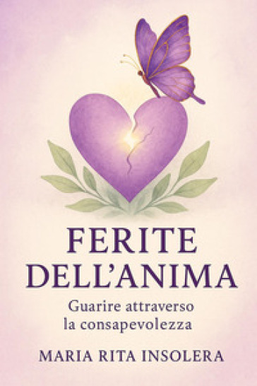 Ferite dell'anima. Guarire attraverso la consapevolezza