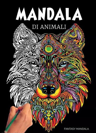 Mandala Di Animali: 60 Mandala di Animali Speciali da Colorare Per Stimolare la Creatività, Alleviare lo Stress, e Ridurre l'Ansia