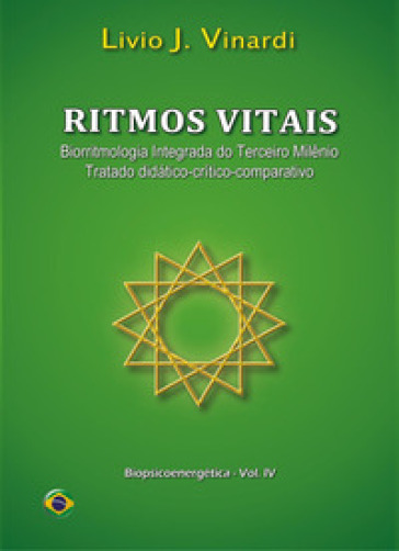 Ritmos vitais. Biorritmologia integrada do terceiro milênio (tratado didático-crítico-comparativo)