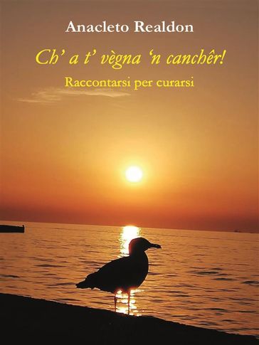 Ch' a 't vègna 'n canchêr!