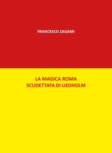 La magica Roma scudettata di Liedholm