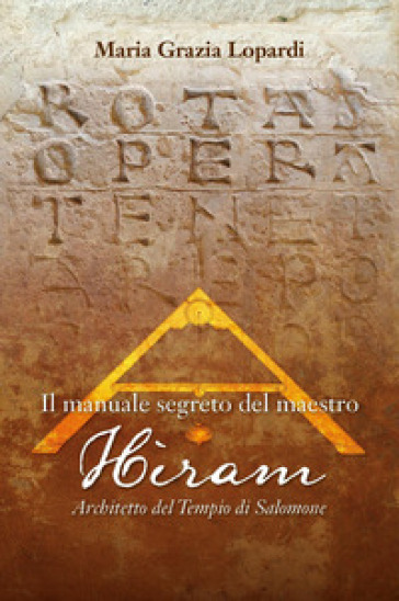 Il manuale segreto del Maestro Hiram architetto del tempio di Salomone