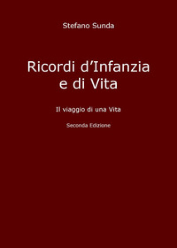 Ricordi d'infanzia e di vita. Il viaggio di una vita