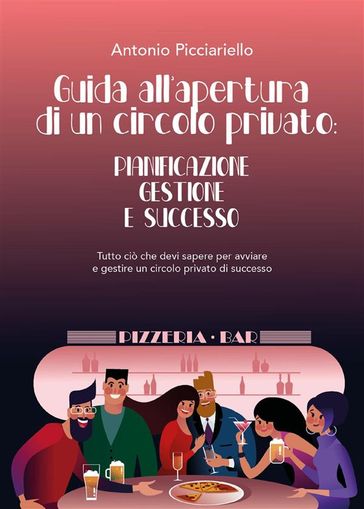 Guida all'apertura di un circolo privato: Pianificazione Gestione E Successo