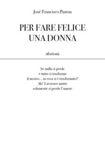 Per fare felice una donna