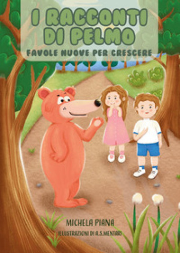 I Racconti di Pelmo. Favole nuove per crescere. Ediz. illustrata