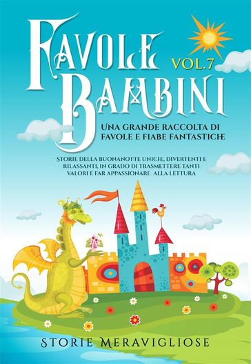 Favole per Bambini. Una grande raccolta di favole e fiabe fantastiche. (Vol.7)