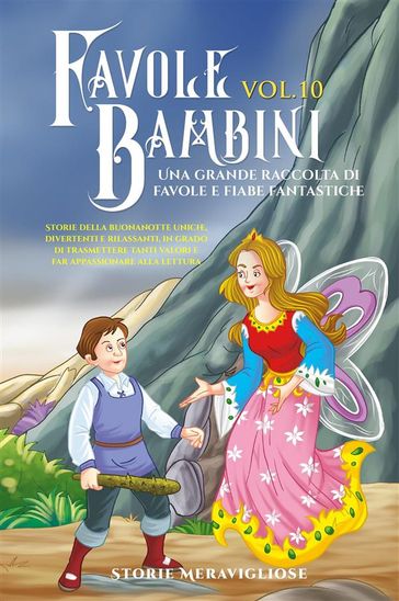 Favole per Bambini. Una grande raccolta di favole e fiabe fantastiche. (Vol.10)