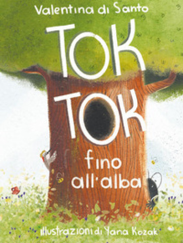 Tok Tok fino all'alba. Ediz. illustrata
