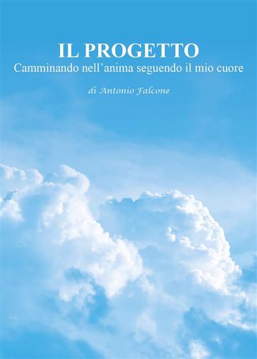 IL PROGETTO Camminando nell'anima seguendo il mio cuore