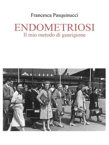 Endometriosi Il Mio Metodo Di Guarigione