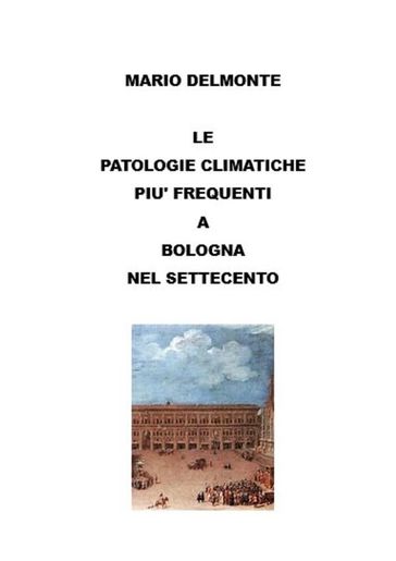 Le patologie climatiche piu' frequenti a Bologna nel settecento