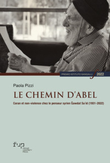 Le chemin d'Abel. Coran et non-violence chez le penseur syrien Gawdat Sa¿id (1931-2022)