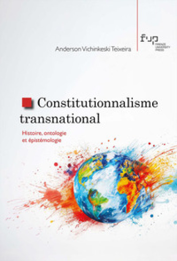 Constitutionnalisme transnational. Histoire, ontologie et épistémologie